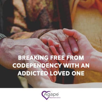 Breaking Free From Codependency With an Addicted Loved One