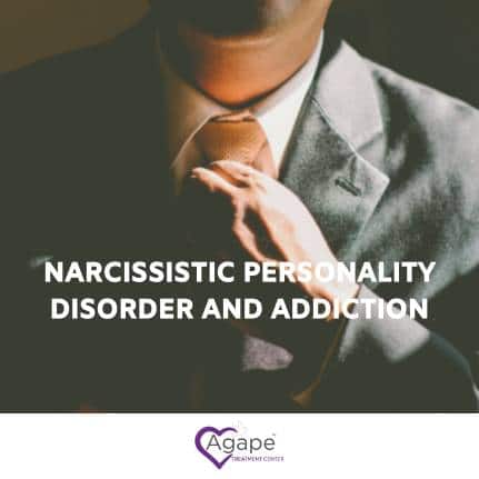 Narcissistic Personality Disorder and Addiction