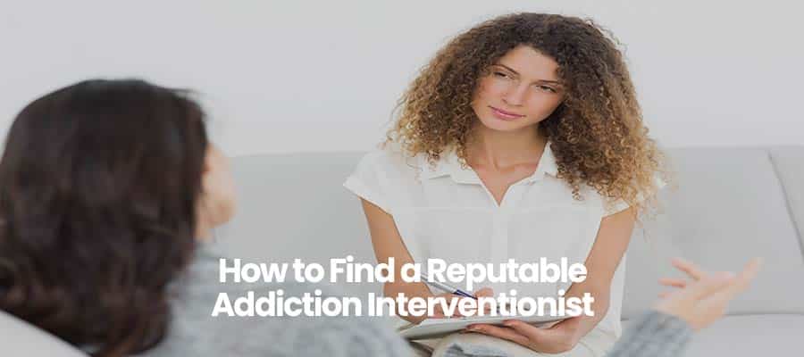 How to Find a Reputable Addiction Interventionist