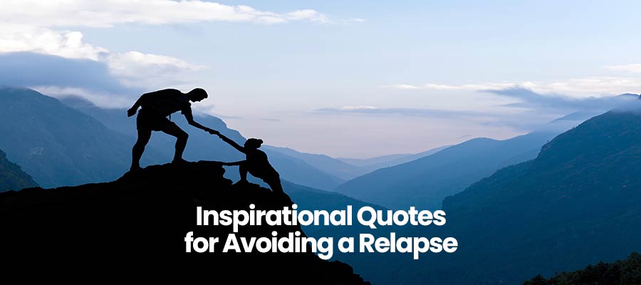 Inspirational Quotes for Avoiding a Relapse