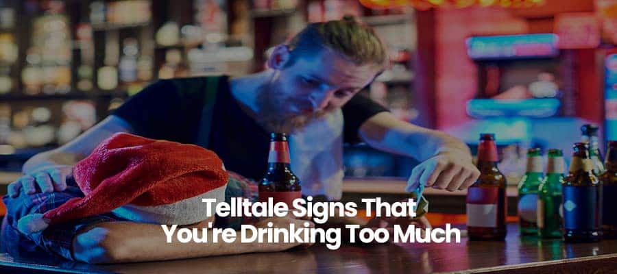 Telltale Signs That You're Drinking Too Much