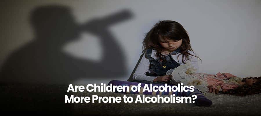 Are Children of Alcoholics More Prone to Alcoholism? 