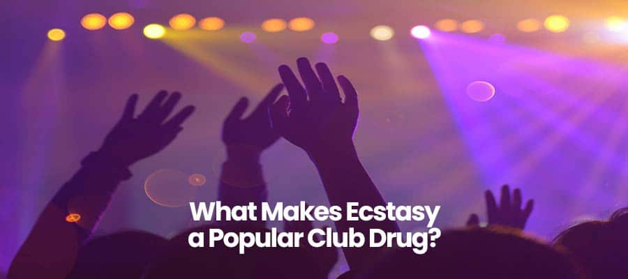 What Makes Ecstasy a Popular Club Drug? 