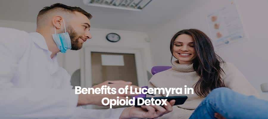 Benefits of Lucemyra in Opioid Detox