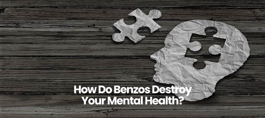 How Do Benzos Destroy Your Mental Health?