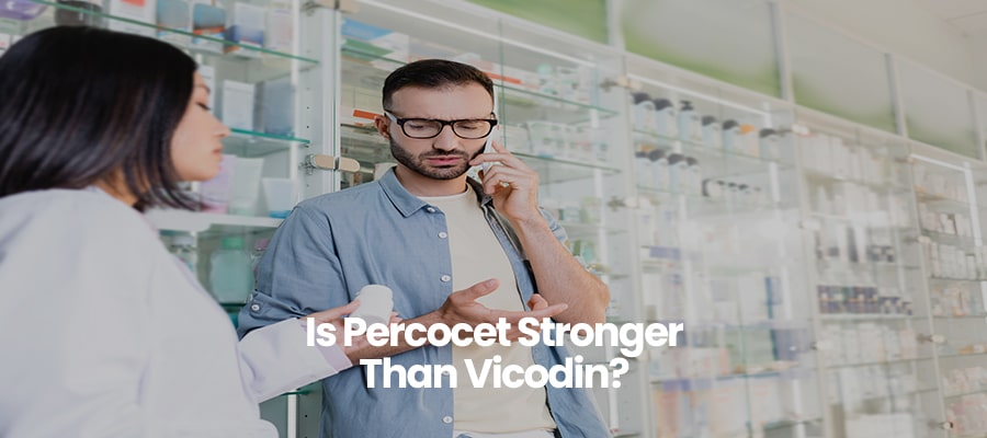 Is Percocet Stronger Than Vicodin? 
