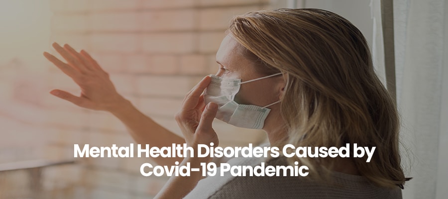 Mental Health Disorders Caused by Covid-19 Pandemic