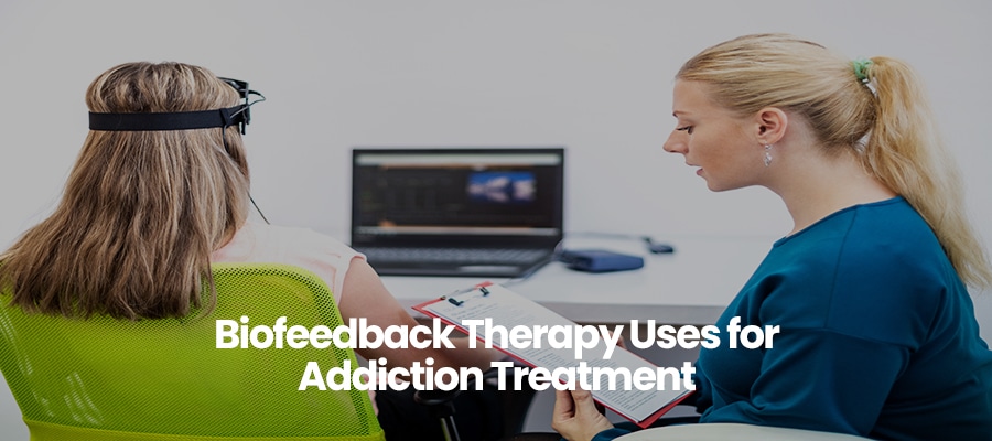 Biofeedback Therapy Uses for Addiction Treatment