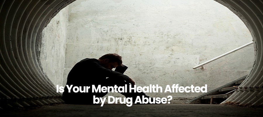 Is Your Mental Health Affected by Drug Abuse?