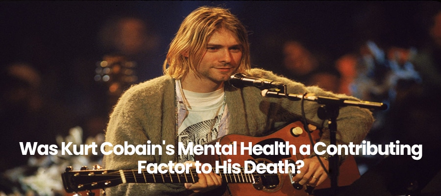 Was Kurt Cobain's Mental Health and Drug Use a Factor in his Death?