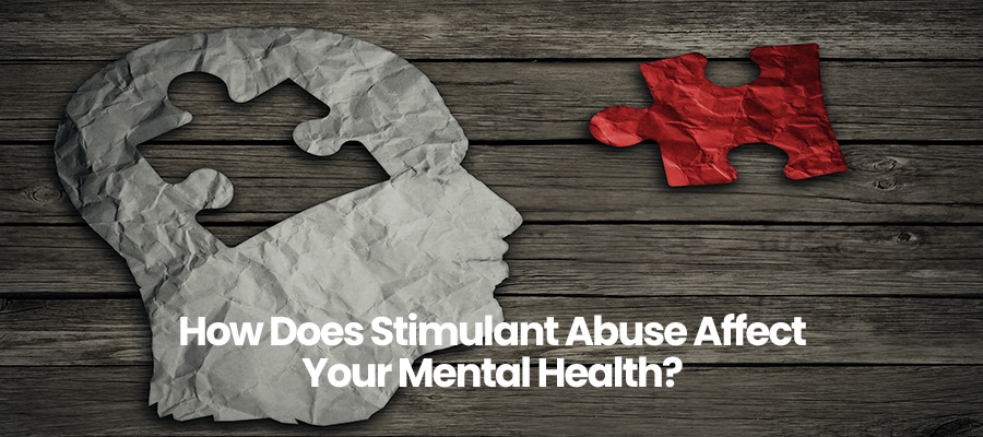 How Does Stimulant Abuse Affect Your Mental Health?