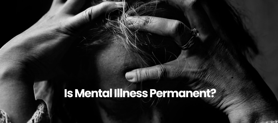 Is Mental Illness Permanent?